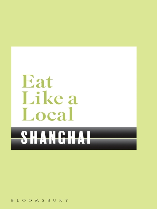 Title details for Eat Like a Local Shanghai by Bloomsbury - Available